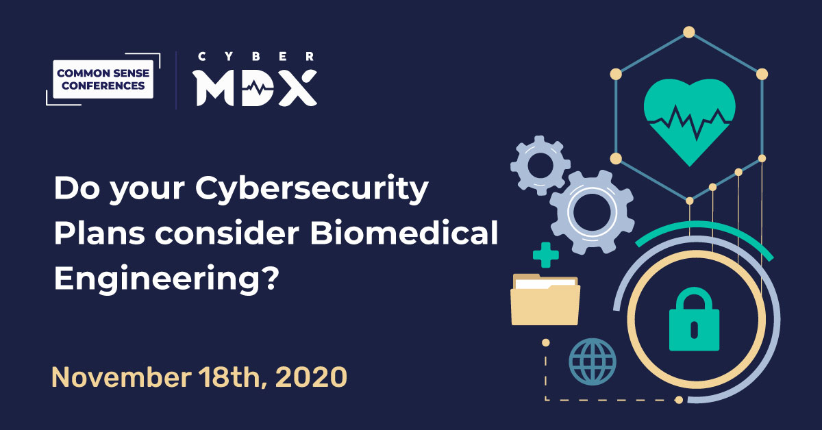 CyberMDX - Do Your Cyber Security Plans Consider Biomedical Engineering?