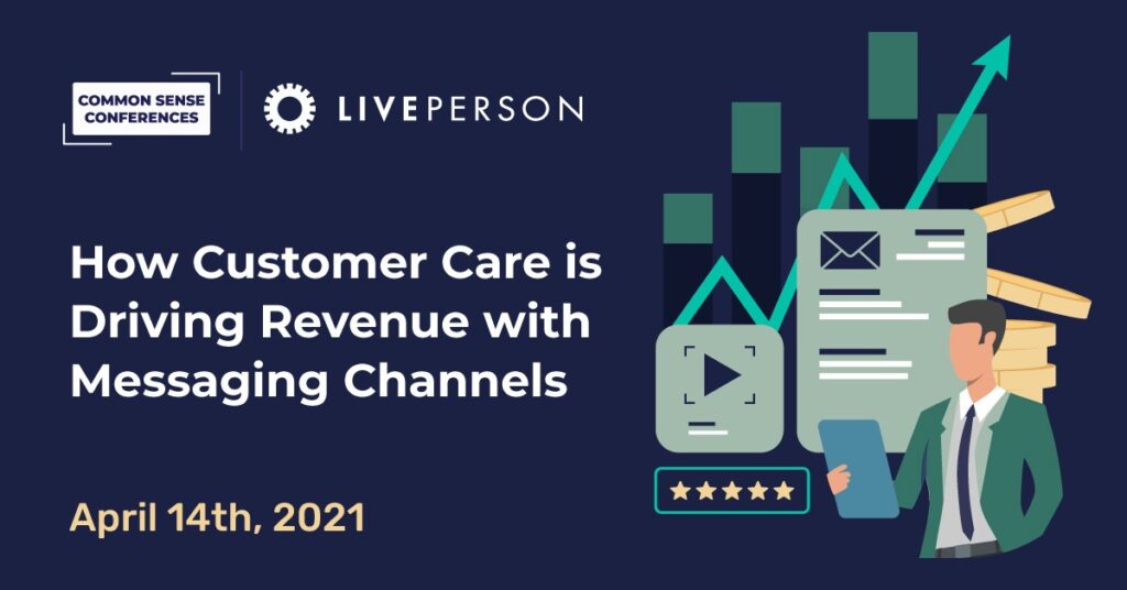 LivePerson - How Customer Care is Driving Revenue With Messaging Channels