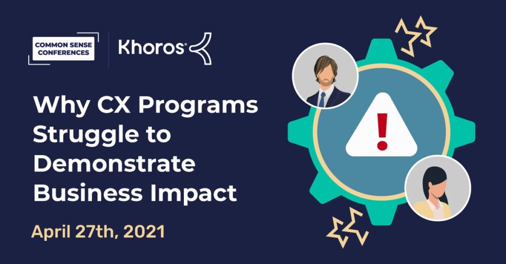 Khoros - Why CX Programs Struggle to Demonstrate Business Impact