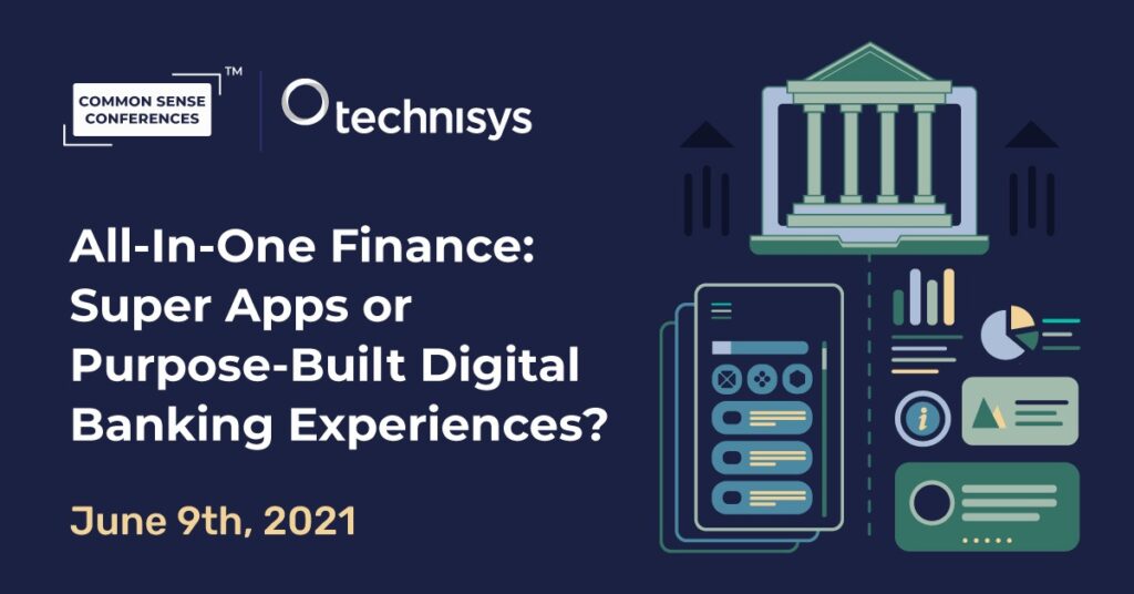 Technisys - All-In-One Finance: Super Apps or Purpose-Built Digital Banking Experiences?