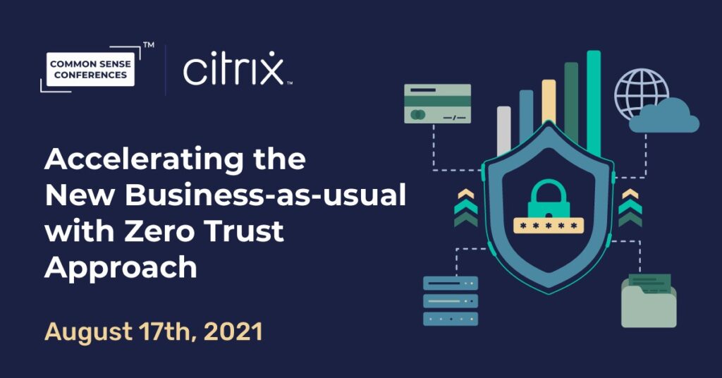 Citrix - Accelerating the New Business-as-usual with Zero Trust Approach