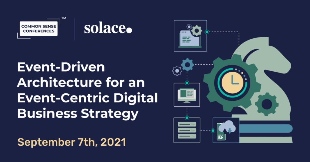 Solace - Event-Driven Architecture for an Event-Centric Digital Business Strategy