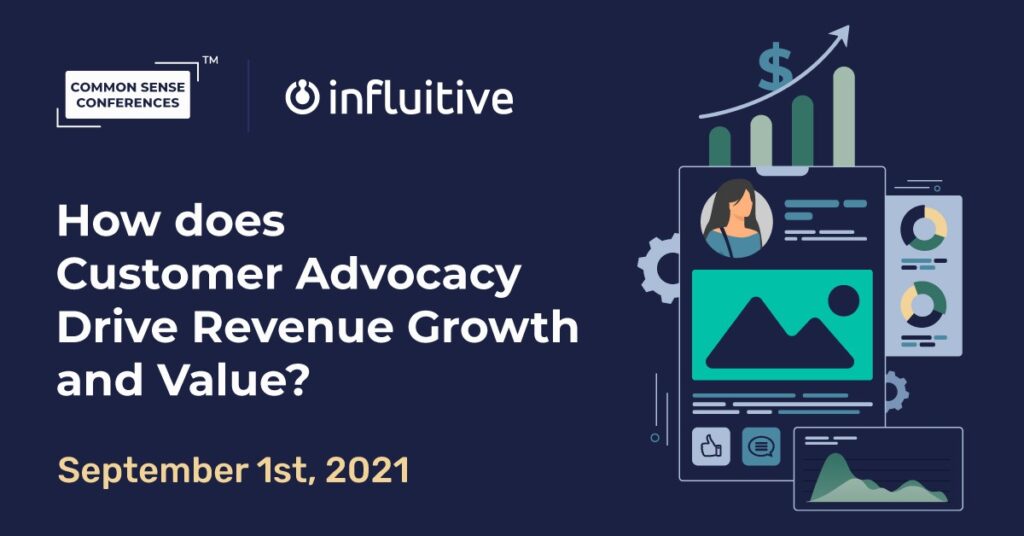 Influitive - How does Customer Advocacy Drive Revenue Growth & Value?
