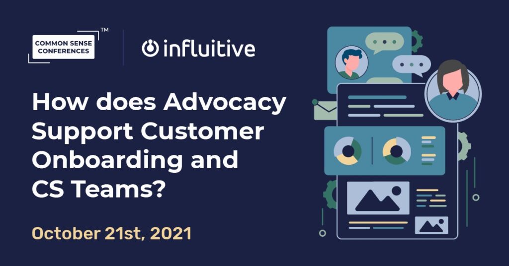 Influitive - How does Advocacy Support Customer Onboarding and CS Teams?