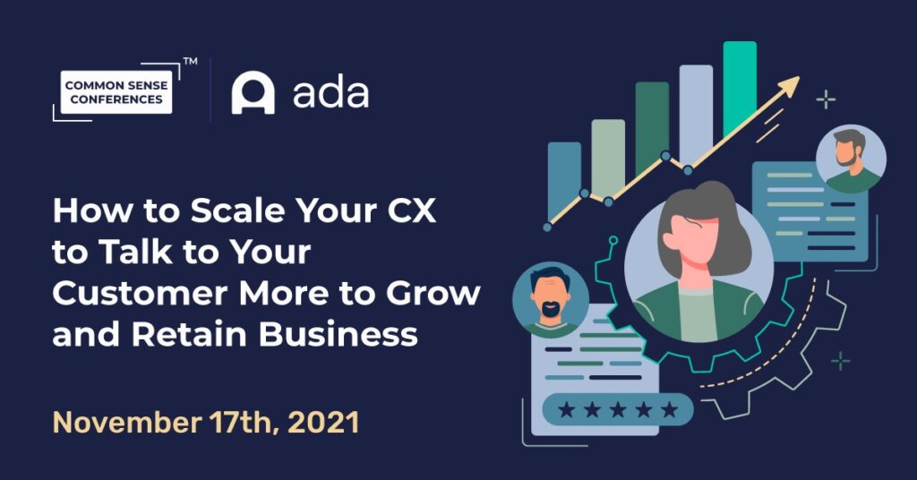 Ada - How to Scale Your CX to Talk to Your Customer More to Grow and Retain Business