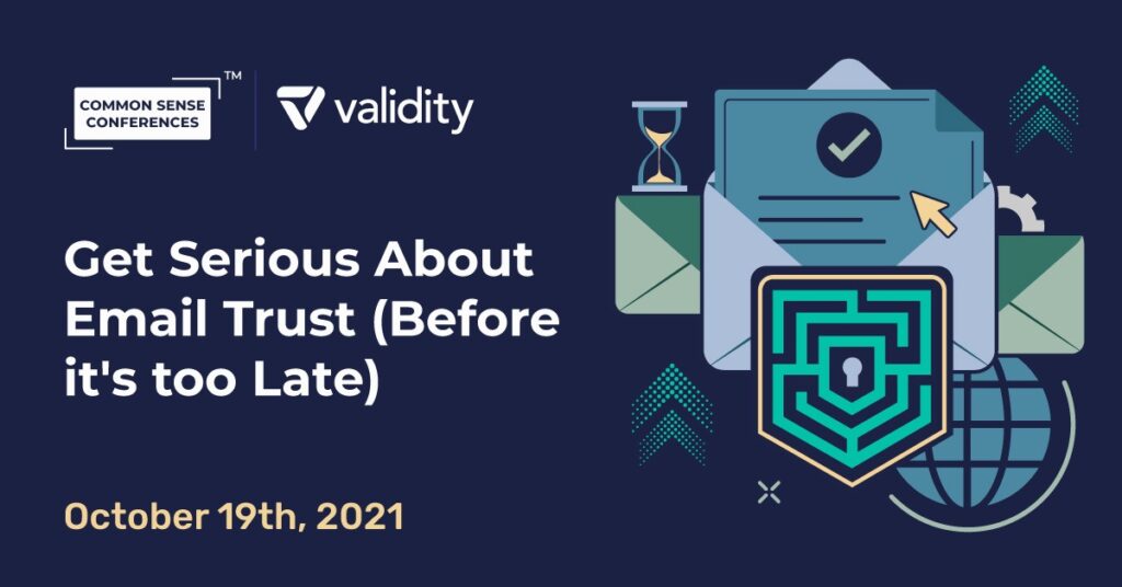 Validity - Get Serious About Email Trust (Before it's too Late)