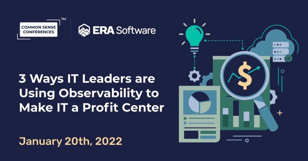 Era Software - 3 Ways IT Leaders are Using Observability to Make IT a Profit Center