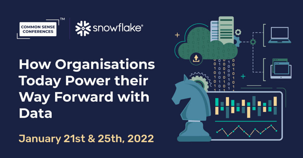 Snowflake - How Organisations Today Power their Way Forward with Data