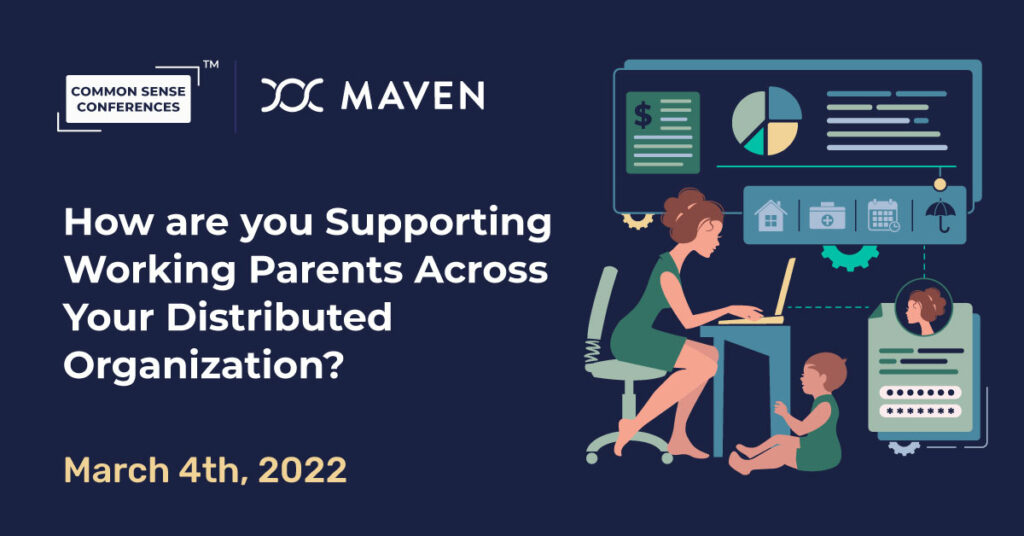 Maven - How are You Supporting Working Parents Across Your Distributed Organization?