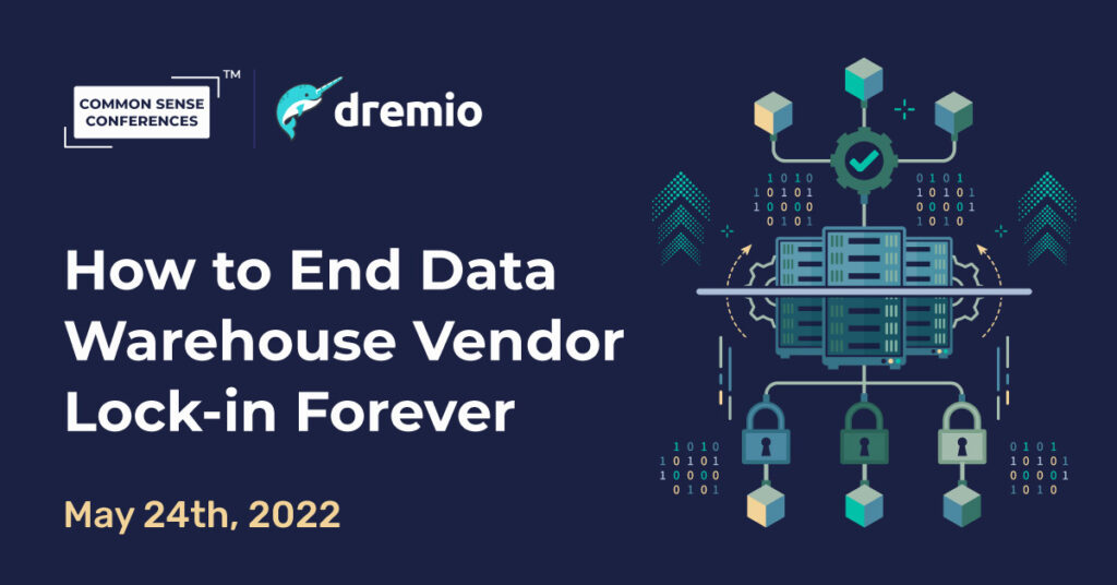Dremio - How to End Data Warehouse Vendor Lock-in Forever