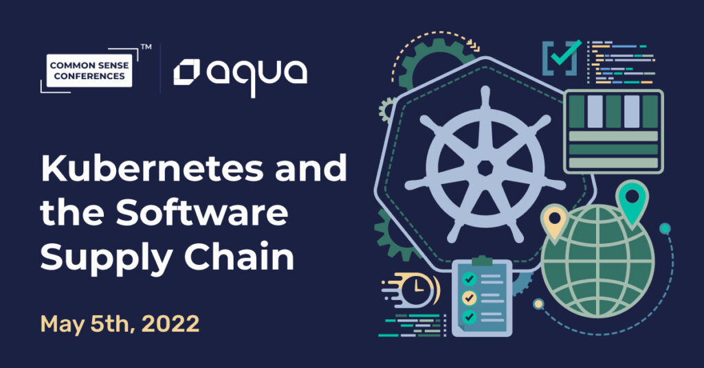 Aqua Security - Kubernetes and the Software Supply Chain