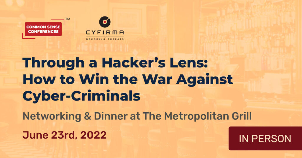 Cyfirma - Through a Hacker’s Lens: How to Win the War Against Cyber-Criminals