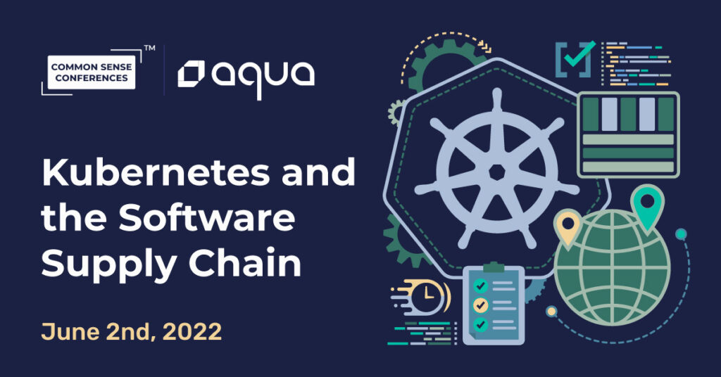 Aqua Security - Kubernetes and the Software Supply Chain