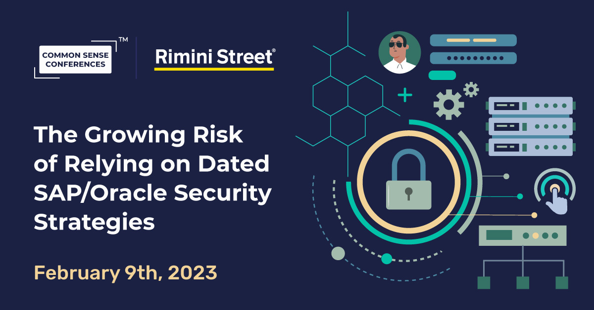 Rimini Street - The Growing Risk of Relying on Dated SAP/Oracle Security Strategies