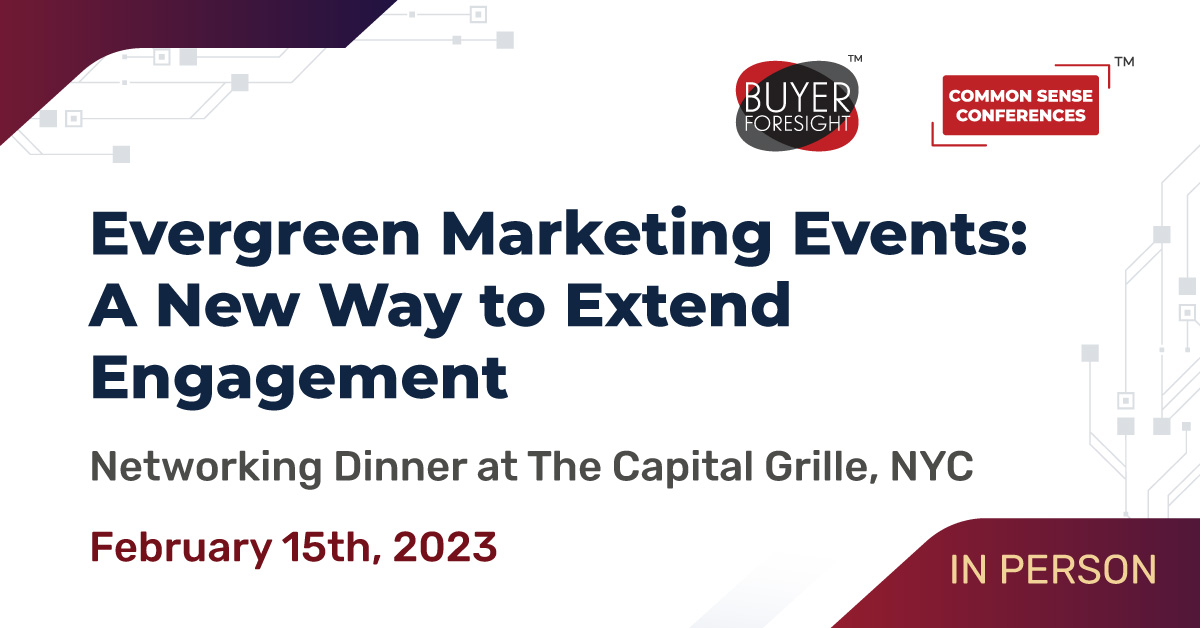BFS - Feb 15 (New York) - Evergreen Marketing Events A New Way to Extend Engagement
