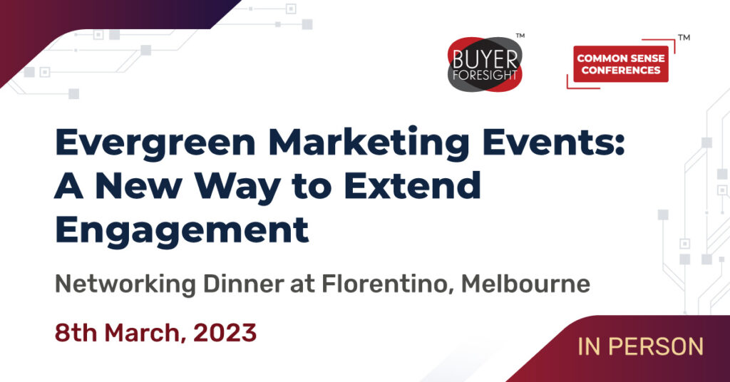 BFS - March 8 (Melbourne) - Evergreen Marketing Events A New Way to Extend Engagement