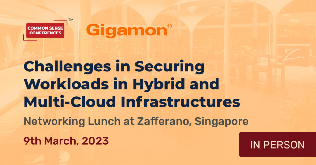 Gigamon - March 9 - Challenges in Securing Workloads in Hybrid and Multi-Cloud Infrastructures