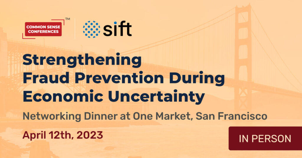 Sift - Apr 12 - Strengthening Fraud Prevention During Economic Uncertainty