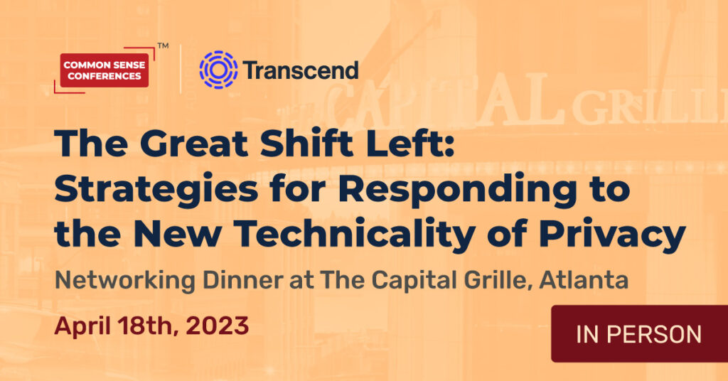 Transcend - Apr 18 - The Great Shift Left Strategies for Responding to the New Technicality of Privacy