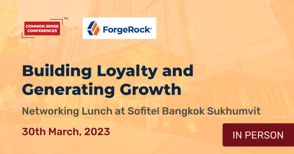 ForgeRock - Mar 30 - Building Loyalty and Generating Growth