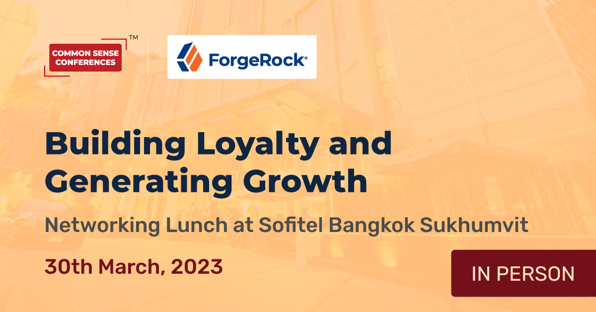 ForgeRock - Mar 30 - Building Loyalty and Generating Growth