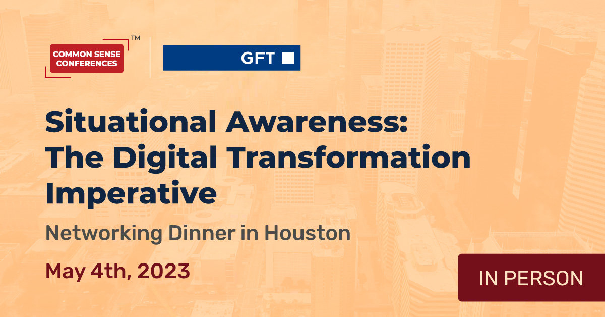 GFT - May 4 - Situational Awareness The Digital Transformation Imperative