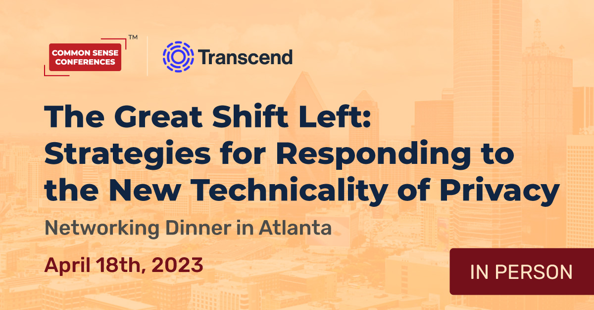 Transcend - Apr 18 - The Great Shift Left Strategies for Responding to the New Technicality of Privacy