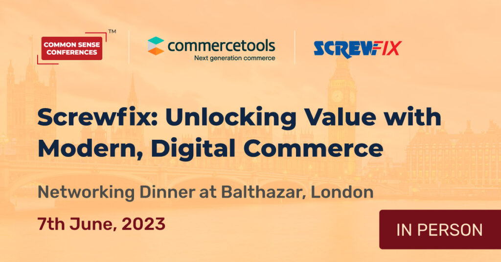 commercetools - Screwfix Unboxed: Unlocking Value with Modern, Digital Commerce