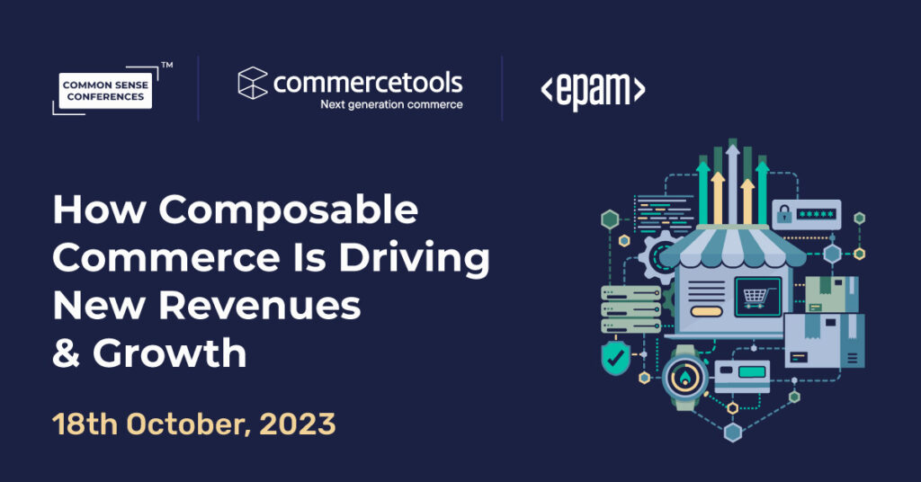 commercetools - How Composable Commerce is Driving New Revenues & Growth