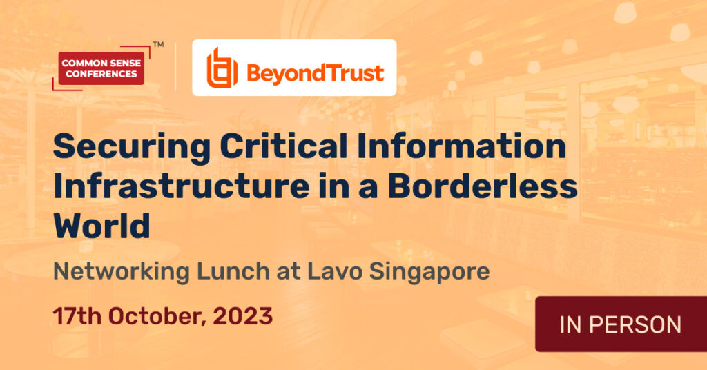 BeyondTrust - October 17 - Securing Critical Information Infrastructure in a Borderless World