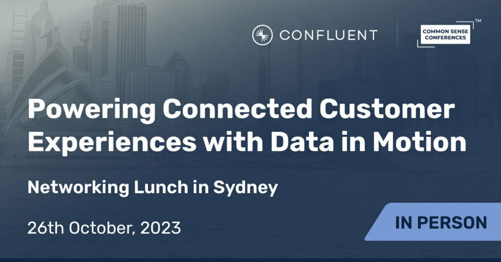 Confluent - Powering Connected Customer Experiences with Data in Motion