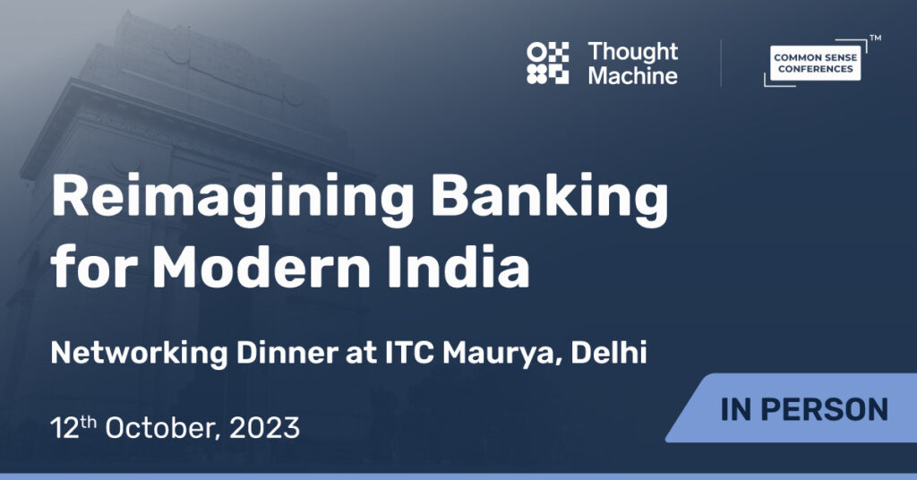 Thought Machine - Oct 12 - Reimagining Banking for Modern India