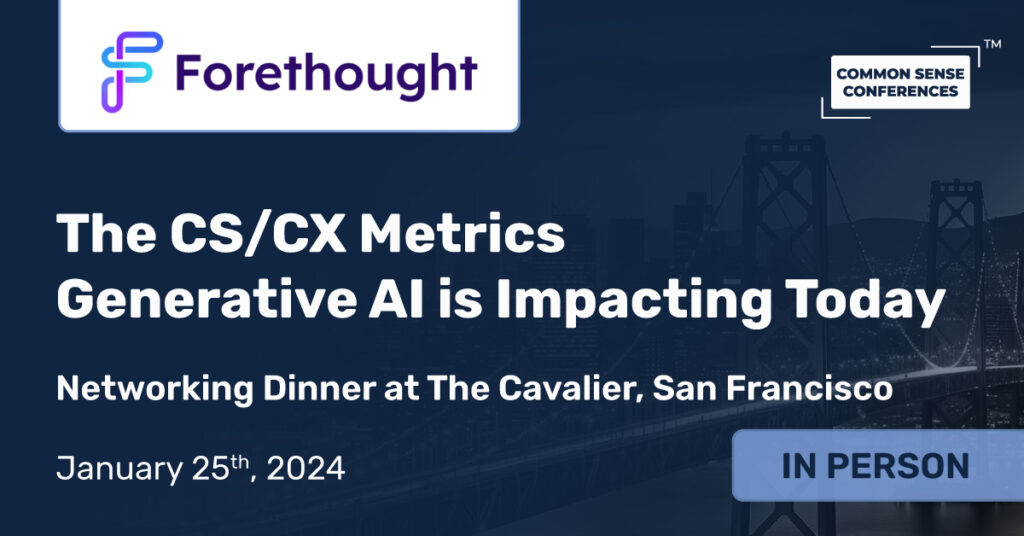 Forethought - The CS/CX Metrics Generative AI is Impacting Today