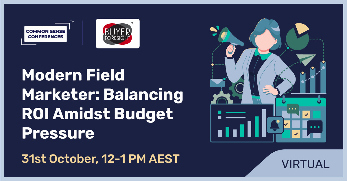 BuyerForesight Modern Field Marketer Balancing ROI Amidst Budget