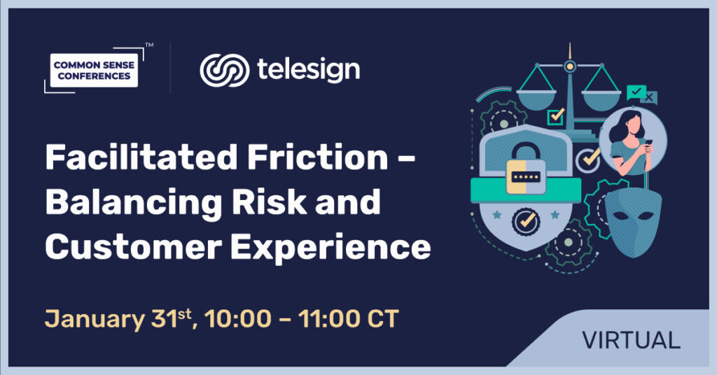 Common Sense Virtual Roundtable
Evolving fraud schemes represent a growing threat to all businesses that leverage the digital world for customer acquisition and engagement. Identity authentication and verification throughout the...