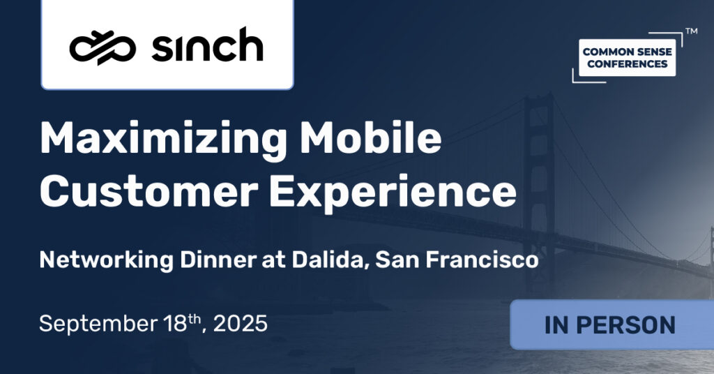 Common Sense Network & Learn

Join a select group of executives for an open, peer-led discussion on the realities of mobile customer experience. This is not a sales pitch—it’s a chance to share experiences, tackle common challenges, and explore solutions with industry leaders...