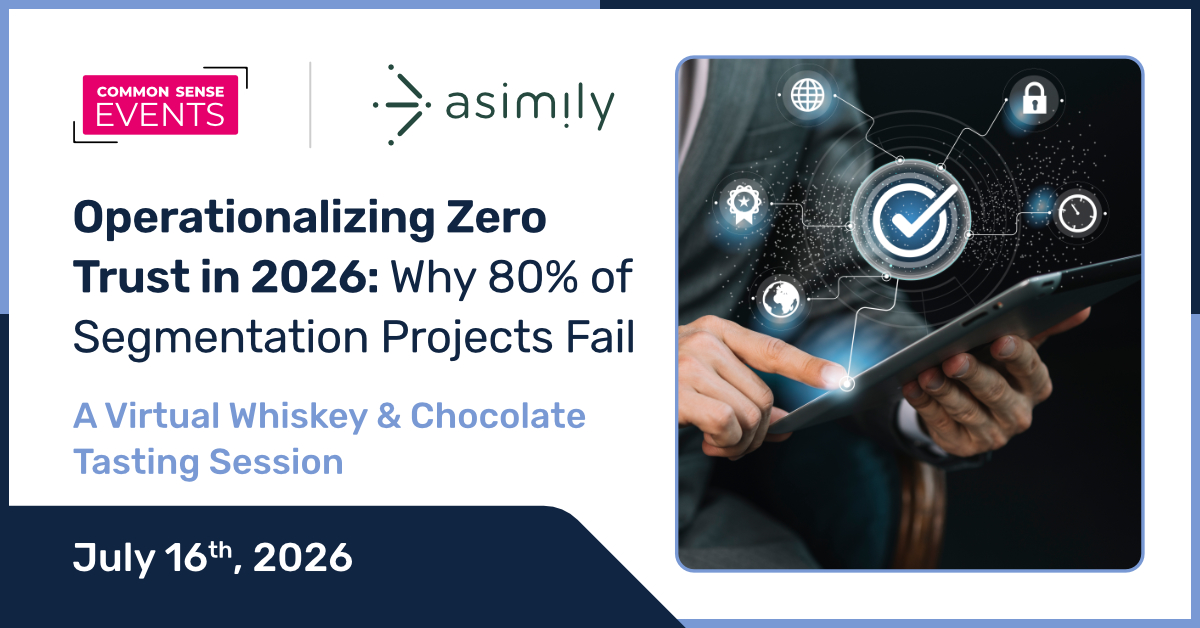 Asimily – Operationalizing Zero Trust in 2026: Why 80% of Segmentation Projects Fail
