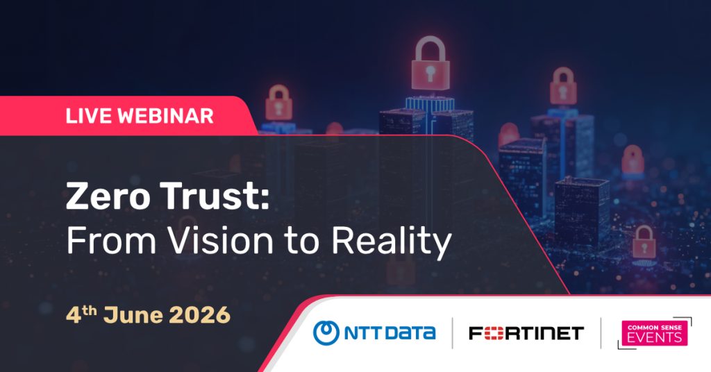 Common Sense Live 

In this webinar, NTT DATA and Fortinet will examine why Zero Trust programmes increasingly succeed when they begin with privileged access, session control, adaptive authentication, and access visibility....