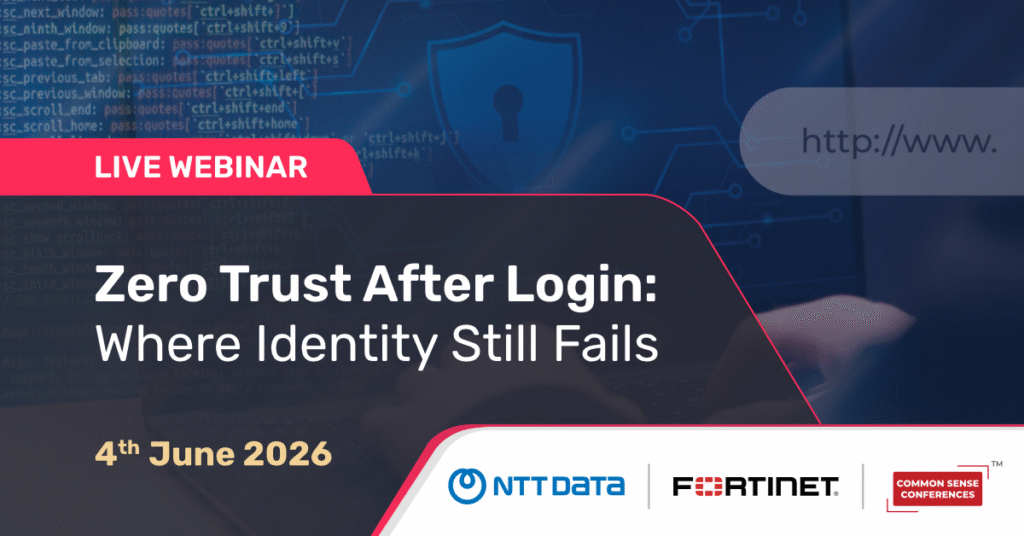 Common Sense Live
In this webinar, NTT DATA and Fortinet will examine why Zero Trust programmes increasingly succeed when they begin with privileged access, session control, adaptive authentication, and access visibility....
