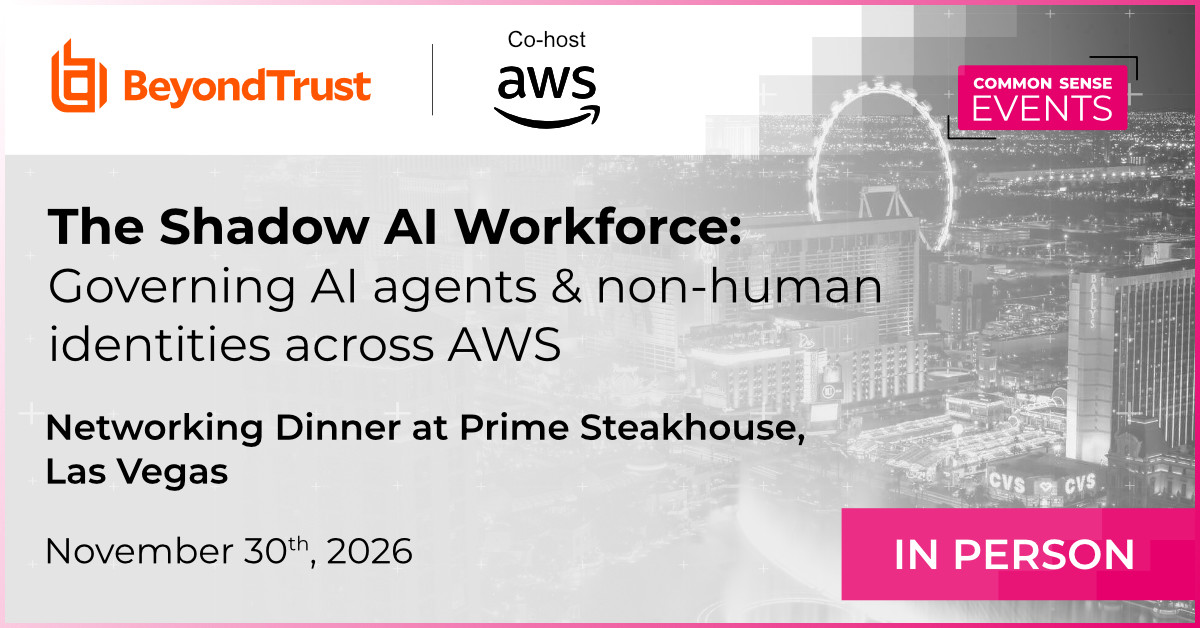 BeyondTrust – The Shadow AI Workforce: Governing AI agents & non-human identities across AWS